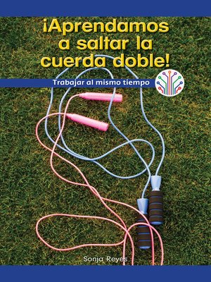 cover image of ¡Aprendamos a saltar la cuerda doble! Trabajar al mismo tiempo (Let's Learn Double Dutch! Working at the Same Time)
